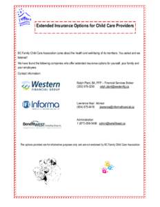 Extended Insurance Options for Child Care Providers  BC Family Child Care Association cares about the health and well-being of its members. You asked and we listened! We have found the following companies who offer exten