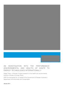 AN INVESTIGATION INTO THE PERFORMANCE (ENVIRONMENTAL AND HEALTH) OF WASTE TO ENERGY TECHNOLOGIES INTERNATIONALLY Stage Three - A Review of recent research on the health and environmental impacts of Waste to Energy Plants