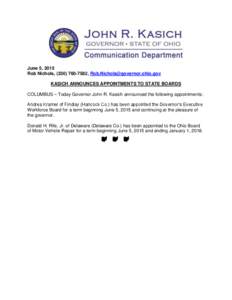 June 5, 2015 Rob Nichols, (,  KASICH ANNOUNCES APPOINTMENTS TO STATE BOARDS COLUMBUS – Today Governor John R. Kasich announced the following appointments: Andrea Kramer of Find