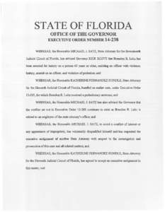 STATE OF FLORIDA OFFICE OF THE GOVERNOR EXECUTIVE ORDER NUMBER[removed]WHEREAS, the Honorable MICHAEL J. SATZ, State Attorney for the Seventeenth Judicial Circuit of Flori~ has advised Governor RICK SCOTT that Brandon R. 