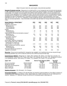 108  MANGANESE (Data in thousand metric tons, gross weight, unless otherwise specified) Domestic Production and Use: Manganese ore containing 35% or more manganese was not produced domestically in[removed]Manganese ore was