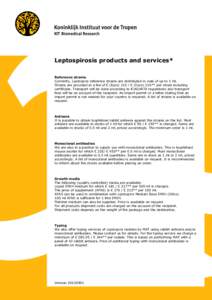 Leptospirosis products and services* Reference strains Currently, Leptospira reference strains are distributed in vials of up to 1 ml. Strains are provided at a fee of € (Euro) 110 / € (Euro) 210** per strain includi