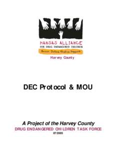 Harvey County  DEC Protocol & MOU A Project of the Harvey County DRUG ENDANGERED CHILDREN TASK FORCE