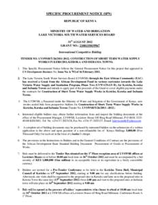 SPECIFIC PROCUREMENT NOTICE (SPN) REPUBLIC OF KENYA MINISTRY OF WATER AND IRRIGATION LAKE VICTORIA SOUTH WATER SERVICES BOARD 31st AUGUST 2012 GRANT NO.: [removed]