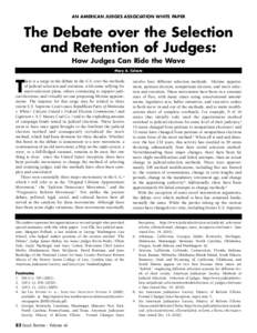 AN AMERICAN JUDGES ASSOCIATION WHITE PAPER  The Debate over the Selection and Retention of Judges: How Judges Can Ride the Wave Mary A. Celeste
