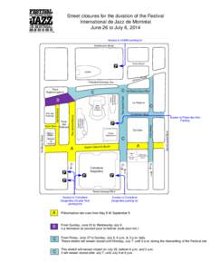Street closures for the duration of the Festival International de Jazz de Montréal June 26 to July 6, 2014 Access to UQAM parking lot Sherbrooke Street
