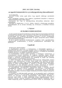 2003. évi CXXV. törvény az egyenlő bánásmódról és az esélyegyenlőség előmozdításáról Az Országgyűlés elismerve minden ember jogát ahhoz, hogy egyenlő méltóságú személyként élhessen, azon szá