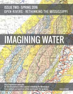 ISSUE TWO : SPRING 2016 OPEN RIVERS : RETHINKING THE MISSISSIPPI IMAGINING WATER  http://openrivers.umn.edu