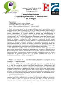 Journées d’étude COMPOL-AFSP Sciences-Po Toulouse 5 et 6 septembre 2016 Un capital médiatique ? Usages et légitimation de la médiatisation