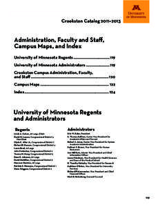 Crookston Catalog 2011–2013  Administration, Faculty and Staff, Campus Maps, and Index University of Minnesota Regents....................................119 University of Minnesota Administrators......................