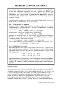 THE PRODUCTION OF ALUMINIUM Aluminium is a light, conductive, corrosion resistant metal with a strong affinity for oxygen. This combination of properties have made it a widely used material, with