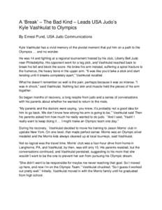 A ‘Break’ – The Bad Kind – Leads USA Judo’s Kyle Vashkulat to Olympics By Ernest Pund, USA Judo Communications Kyle Vashkulat has a vivid memory of the pivotal moment that put him on a path to the Olympics … 