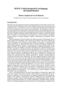 SLICE: Critical perspectives on language (de)standardisation Nikolas Coupland and Tore Kristiansen Cardiff University, Wales, UK and Copenhagen University, Denmark  BACKGROUND