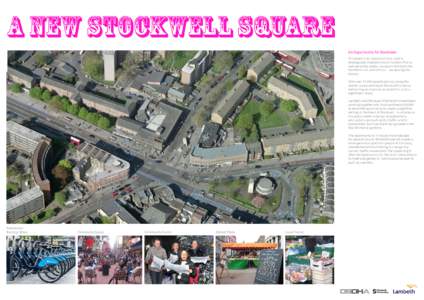 A new stockwell square An Opportunity for Stockwell Stockwell is an important local centre, strategically located in South London that is well served by public transport with both the Northern Line and Victoria Line serv