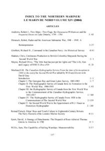 INDEX TO T H E NORTHERN MARINER/ L E MARIN DU NORD V O L U M E XIV[removed]ARTICLES Andrews, Robert J., Two Ships - Two Flags: the Outaouaise/Williamson and the Iroquoise/Anson on Lake Ontario, [removed]