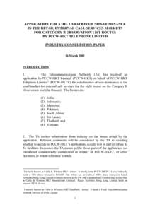 APPLICATION FOR A DECLARATION OF NON-DOMINANCE IN THE RETAIL EXTERNAL CALL SERVICES MARKETS FOR CATEGORY B OBSERVATION LIST ROUTES BY PCCW-HKT TELEPHONE LIMITED INDUSTRY CONSULTATION PAPER 16 March 2001