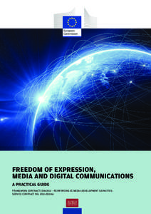 1  FREEDOM OF EXPRESSION, MEDIA AND DIGITAL COMMUNICATIONS A PRACTICAL GUIDE FRAMEWORK CONTRACT COM 2011 – REINFORCING EC MEDIA DEVELOPMENT CAPACITIES