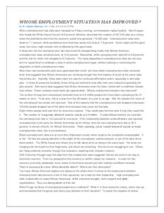 WHOSE EMPLOYMENT SITUATION HAS IMPROVED? By Dr. Julianne Malveaux On 11 Mar, 2013 At 02:10 PM When unemployment rate data were released on Friday morning, commentators replied joyfully. Alan Krueger, who heads the White 