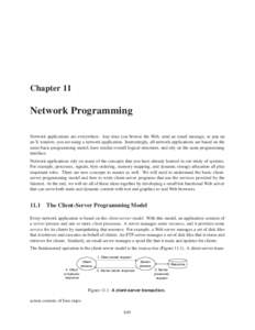 Chapter 11  Network Programming Network applications are everywhere. Any time you browse the Web, send an email message, or pop up an X window, you are using a network application. Interestingly, all network applications