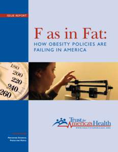 ISSUE REPORT  F as in Fat: HOW OBESITY POLICIES ARE FA I L I N G I N A M E R I C A