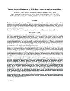 Temporal optical behavior of HST: focus, coma, & astigmatism history Matthew D. Lallo*a, Russell B. Makidona, Stefano Casertanoa, John E. Kristb Telescope Science Institute, 3700 San Martin Drive, Baltimore, MD, USA 2121