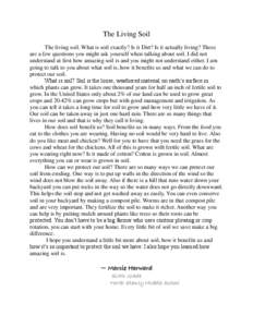 The Living Soil The living soil. What is soil exactly? Is it Dirt? Is it actually living? These are a few questions you might ask yourself when talking about soil. I did not understand at first how amazing soil is and yo