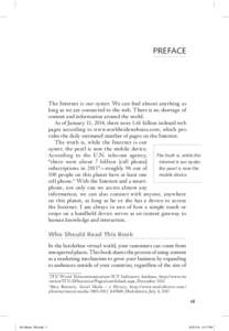 PREFACE  The Internet is our oyster. We can find almost anything as long as we are connected to the web. There is no shortage of content and information around the world. As of January 11, 2014, there were 1.61 billion i