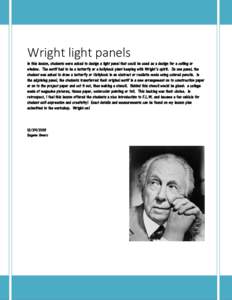 Wright light panels In this lesson, students were asked to design a light panel that could be used as a design for a ceiling or window. The motif had to be a butterfly or a hollyhock plant keeping with Wright’s spirit.