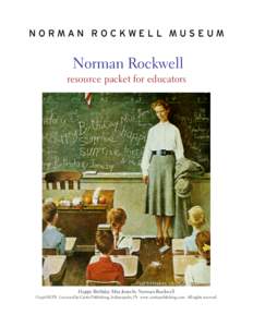 Norman Rockwell resource packet for educators Happy Birthday Miss Jones by Norman Rockwell ©1956 SEPS: Licensed by Curtis Publishing, Indianapolis, IN www.curtispublishing.com All rights reserved.