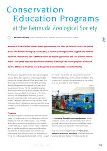 Conservation Education Programs at the Bermuda Zoological Society by Simieon Massey s c h o o l s ’ p r o g r a m e d u c ato r | b e r m u d a z o o lo g i c a l s o c i e t y ( b z s ) | b e r m u d a  Bermuda is loc