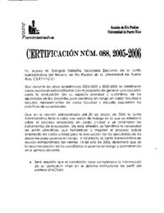 Yo, Aurora M. Sotográs Saldaña, Secretaria Ejecutiva de la Junta Administrativa del Recinto de Río Piedras de la Universidad de Puerto Rico, CERTIFICO : Que durante los años académicosyse celeb