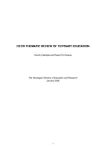 OECD THEMATIC REVIEW OF TERTIARY EDUCATION Country Background Report for Norway The Norwegian Ministry of Education and Research January 2005