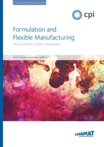 Formulation and Flexible Manufacturing  Formulation and Flexible Manufacturing The Centre for Process Innovation
