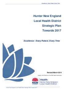 Excellence - Every Patient, Every Time  Hunter New England Local Health District Strategic Plan Towards 2017