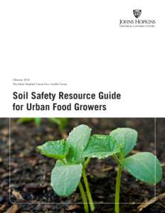 February 2014 The Johns Hopkins Center for a Livable Future Soil Safety Resource Guide for Urban Food Growers