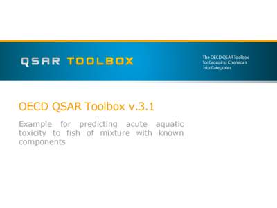OECD QSAR Toolbox v.3.1 Example for predicting acute aquatic toxicity to fish of mixture with known components  Outlook
