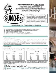 Microanalytics Introduces A Space Age Approach to Environmental and Odor Volatiles Whole Air Sampling The SUMO-Bag represents a technology leap in the area of whole air sampling for