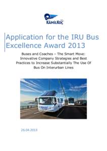 Application for the IRU Bus Excellence Award 2013 Buses and Coaches – The Smart Move: Innovative Company Strategies and Best Practices to Increase Substantially The Use Of Bus On Interurban Lines