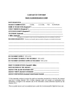 CAERNARVON TOWNSHIP RIGHT-TO-KNOW REQUEST FORM DATE REQUESTED: _____________________________________________ REQUEST SUBMITTED BY:  E-MAIL