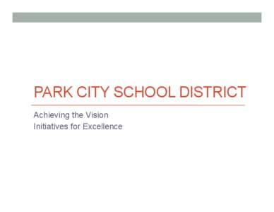 PARK CITY SCHOOL DISTRICT Achieving the Vision Initiatives for Excellence 7 Initiatives/ Strategies •  SIOP