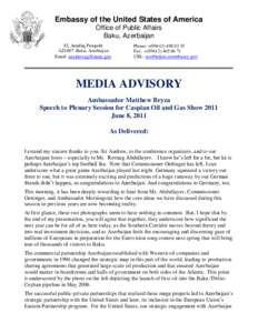 Embassy of the United States of America Office of Public Affairs Baku, Azerbaijan 83, Azadlıq Prospekt AZ1007 Baku, Azerbaijan Email: [removed]