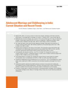 AprilAdolescent Marriage and Childbearing in India: Current Situation and Recent Trends Ann M. Moore, Susheela Singh, Usha Ram, Lisa Remez and Suzette Audam