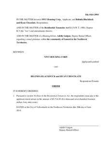 File #[removed]IN THE MATTER between NWT Housing Corp., Applicant, and Belinda Blackduck and Ryan Chocolate, Respondents; AND IN THE MATTER of the Residential Tenancies Act R.S.N.W.T. 1988, Chapter R-5 (the 