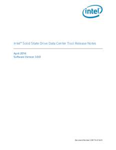 Intel® Solid State Drive Data Center Tool Release Notes April 2016 Software VersionDocument Number: 014US
