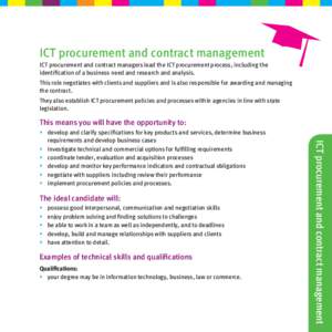 ICT procurement and contract management ICT procurement and contract managers lead the ICT procurement process, including the identification of a business need and research and analysis. This role negotiates with clients