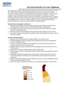 2012 ACOG WORKFORCE FACT SHEET: Delaware Most young women seek an obstetrician-gynecologist (ob-gyn) for their preventive health and routine care. Well-woman check-ups offer excellent opportunities for ob-gyns to provide