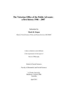 The Victorian Office of the Public Advocate: a first history 1986 – 2007 Submitted by Mark R. Feigan Master of Social Sciences (Policy and Human Services[removed]RMIT