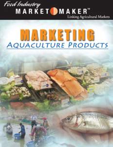 Marketing Aquaculture Products — 1  Table of Contents Reality Check: Why Businesses Fail ............................................................................................3 Marketing Your Product ...........