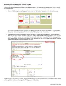 PO Change /Cancel Request Form in buyND You can now make a request to change a PO or request to cancel a PO using the PO Change/Cancel Form in buyND. To access the form: 1. Click on “PO Change-Cancel Request Form” un