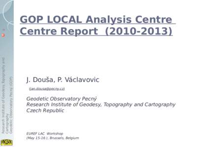 Research Institute of Geodesy,Topography and Cartography Geodetic Observatory Pecný (GOP) GOP LOCAL Analysis Centre Centre Report[removed])